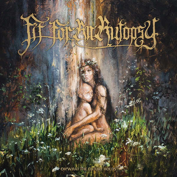 Fit For An Autopsy — Oh What The Future Holds