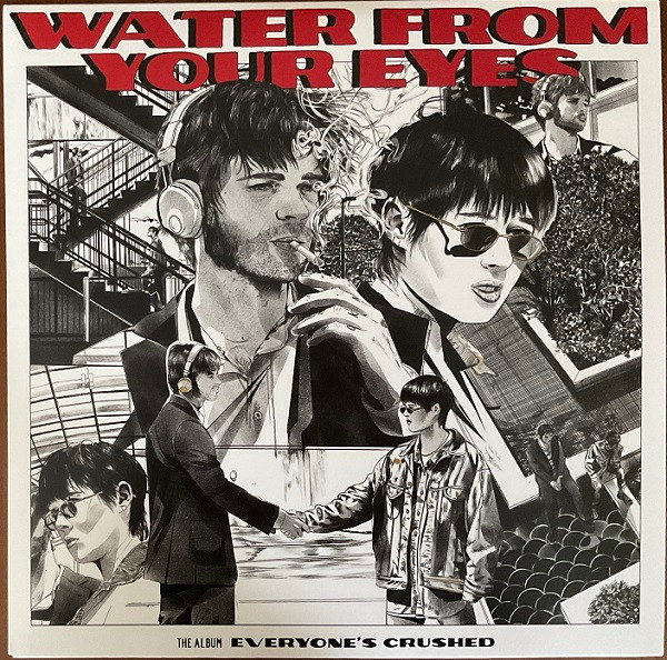 Water From Your Eyes — Everyone's Crushed