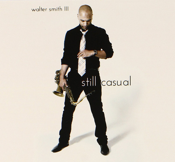 Walter Smith III — Still Casual