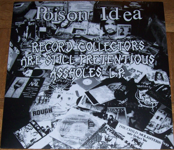 Poison Idea — Record Collectors Are Still Pretentious Assholes L.P.