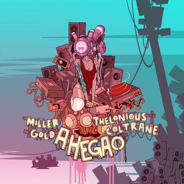 Thelonious Coltrane , Miller Gold — Ahegao
