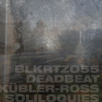 Deadbeat — Kubler-ross souliloquies