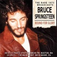 Springsteen Bruce — Bound For Glory - Rare 1973 Broadcasts