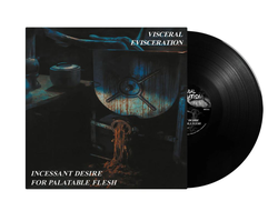 VISCERAL EVISCERATION — Incessant Desire For Palatable Flesh