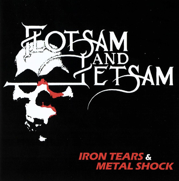 Flotsam And Jetsam — Iron Tears & Metal Shock