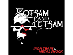 Flotsam And Jetsam — Iron Tears & Metal Shock