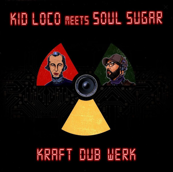 Kid Loco Meets Soul Sugar — Kraft Dub Werk