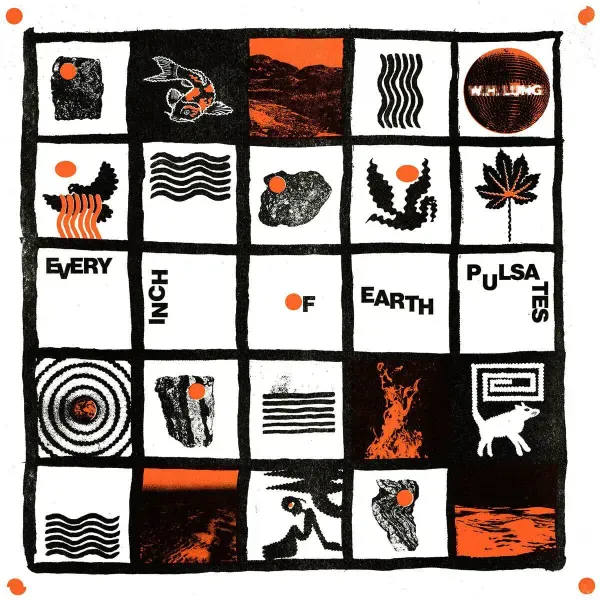 W.H. Lung — Every Inch Of Earth Pulsates 2024
