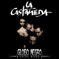 La Castaneda — El Globo Negro (Locus Niger)