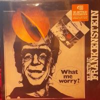 ELECTRIC FRANKENSTEIN — WHAT ME WORRY? -COLOURED