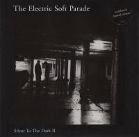 Electric Soft Parade — Silent To The Dark