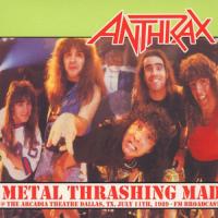 Anthrax — Metal Thrashing Mad: Live @ Arcadia Theater. Dallas July 11Th. 1987
