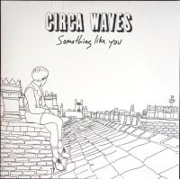 WAVES CIRCA — SOMETHING LIKE YOU