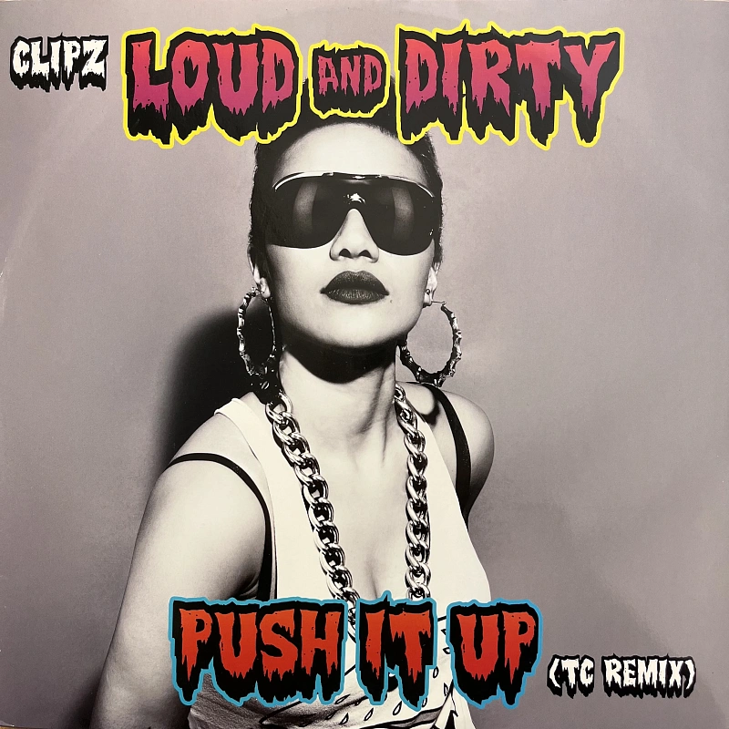 Clipz — Loud And Dirty / Push It Up (TC Remix)