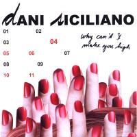 DANI SICILIANO — WHY CAN T I MAKE YOU HIGH