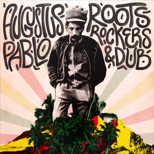 Augustus Pablo — Roots / Rockers & Dub