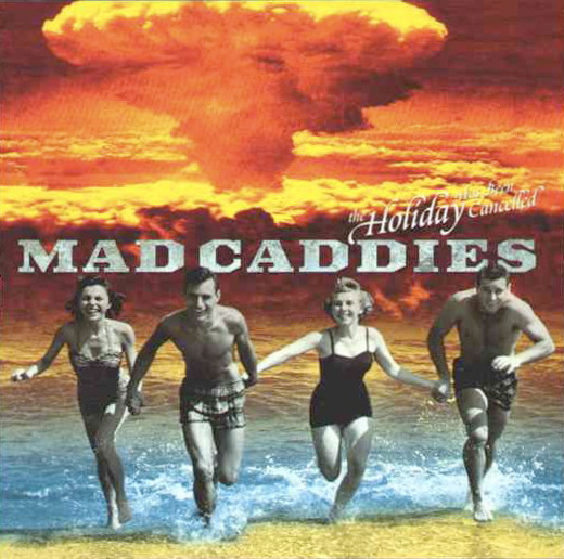 Mad Caddies — The Holiday Has Been Cancelled