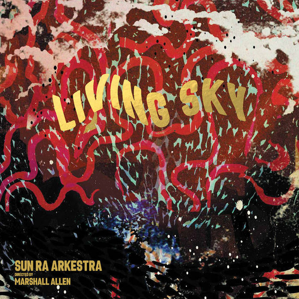 The Sun Ra Arkestra Directed By Marshall Allen — Living Sky