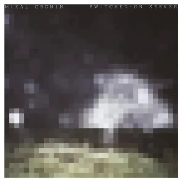 Mikal Cronin — Switched-On Seeker