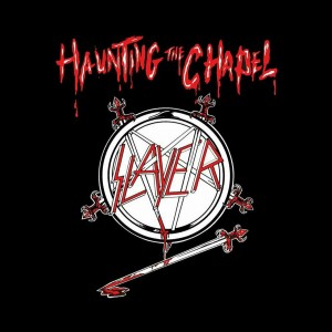 Slayer — Haunting The Chapel