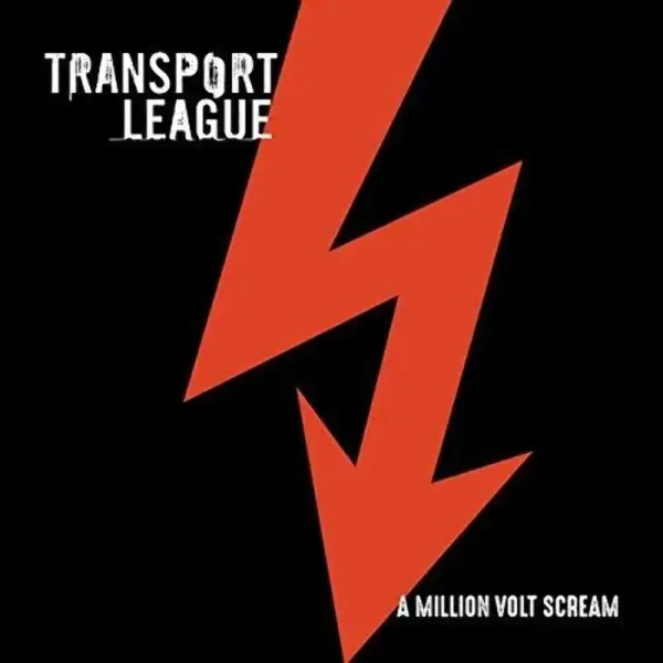 Transport League — A Million Volt Scream Sealed