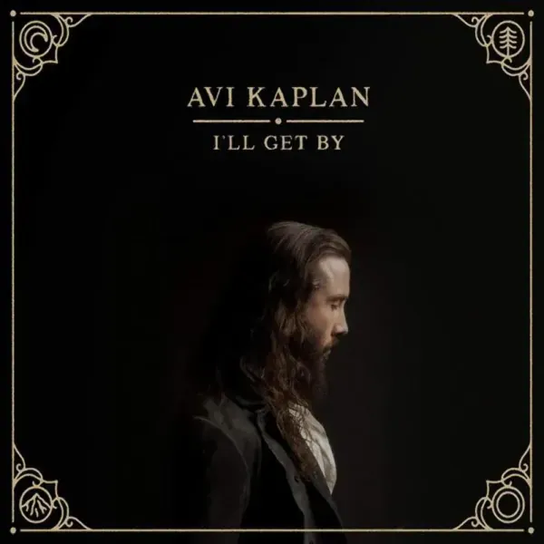 Avi Kaplan — I'll Get By Sealed
