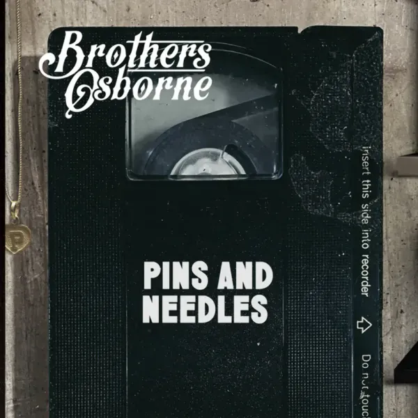 Brothers Osborne — Pins And Needles