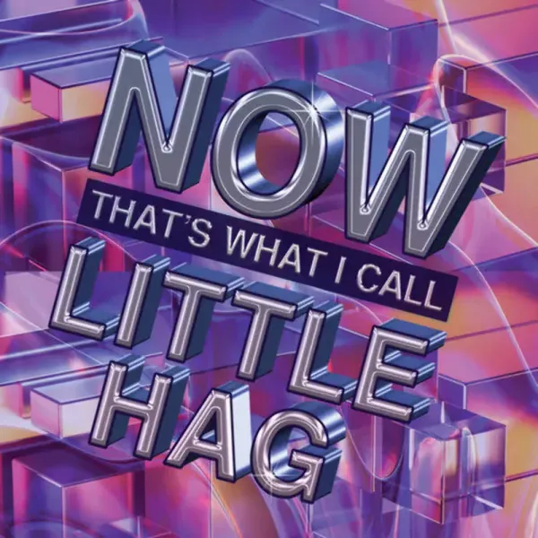 Little Hag — Now That's What I Call Little Hag 2024