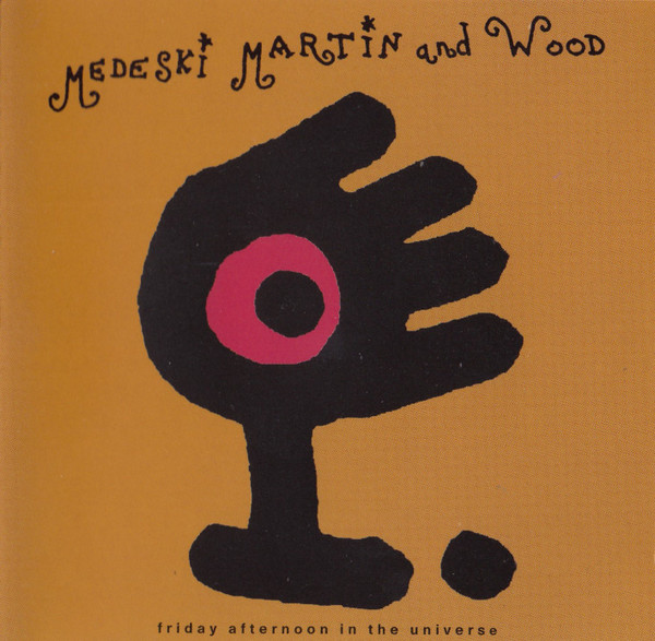 Medeski Martin & Wood — Friday Afternoon In The Universe