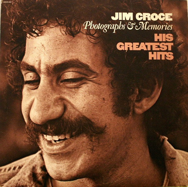Jim Croce — Photographs & Memories (His Greatest Hits)