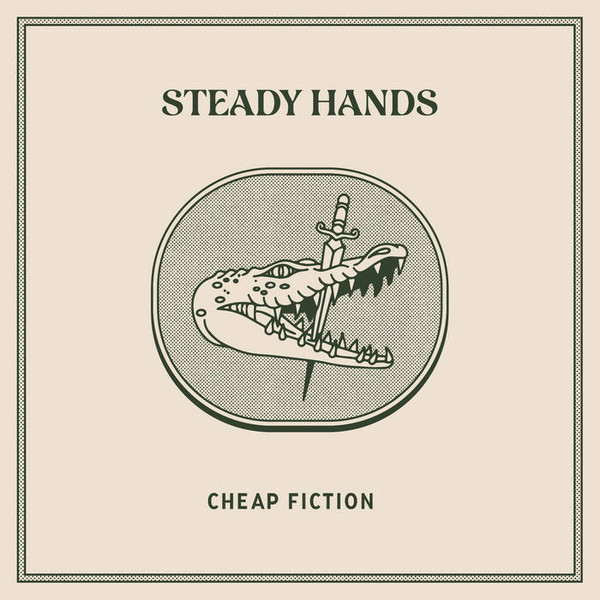 Steady Hands — Cheap Fiction
