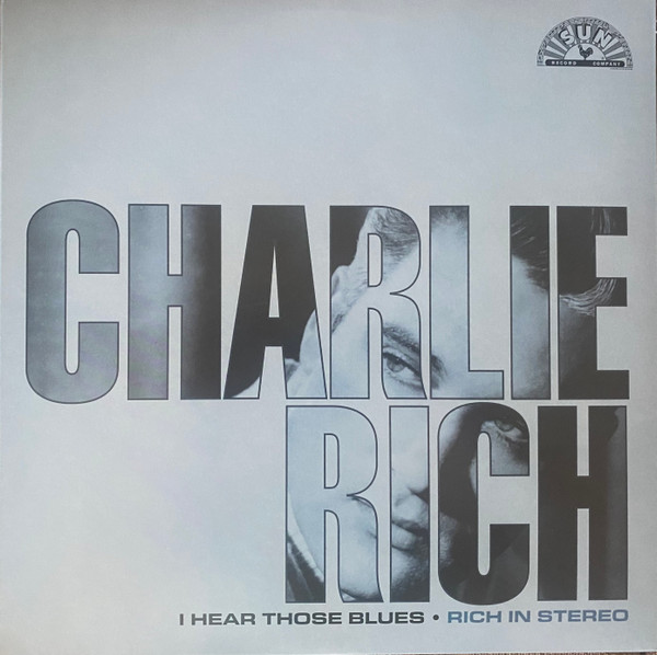 Charlie Rich — I Hear Those Blues - Rich In Stereo