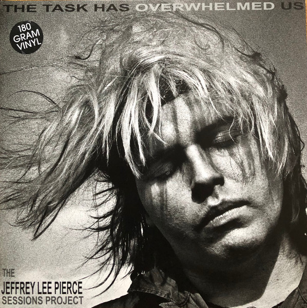 Various — The Task Has Overwhelmed Us (The Jeffrey Lee Pierce Sessions Project)