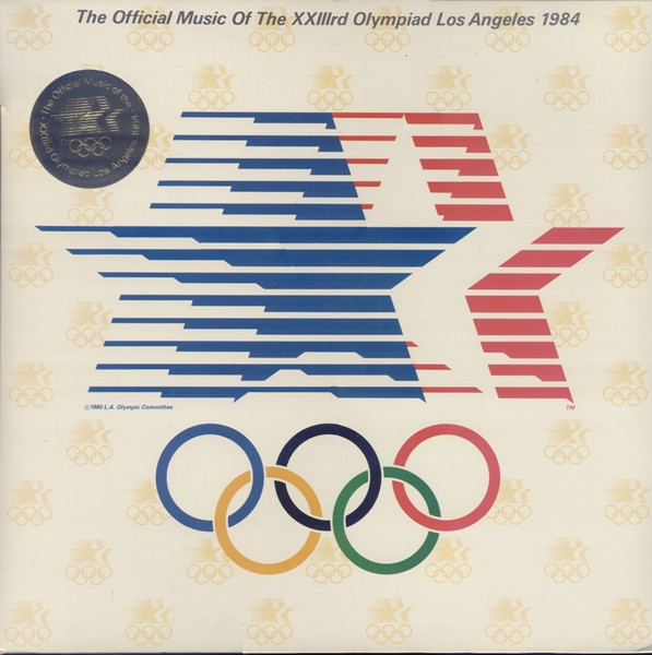 Various — The Official Music Of The XXIIIrd Olympiad Los Angeles 1984