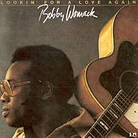 Bobby Womack — Lookin' For A Love Again