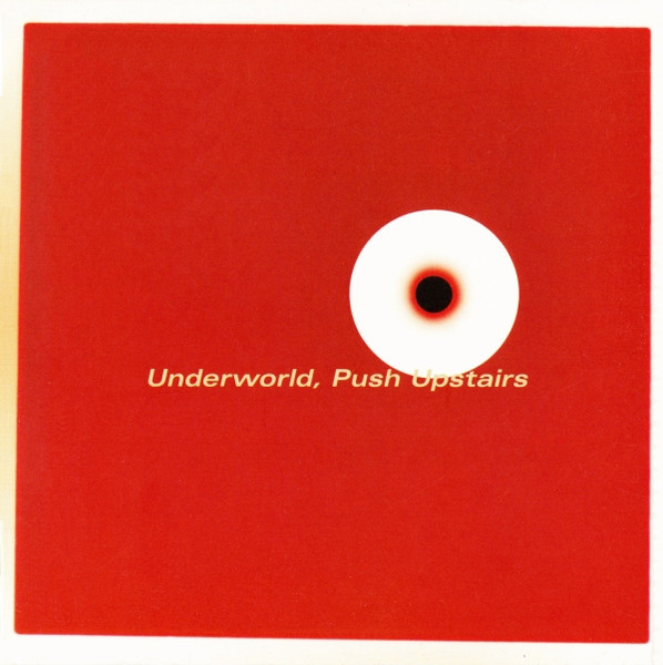 Underworld — Push Upstairs