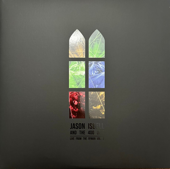 Jason Isbell And The 400 Unit — Live From The Ryman Vol. 2