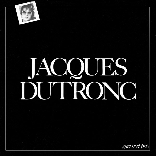 Jacques Dutronc — Guerre Et Pets