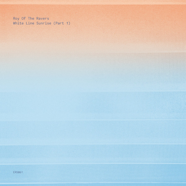 Roy Of The Ravers — White Line Sunrise III (Part 1)