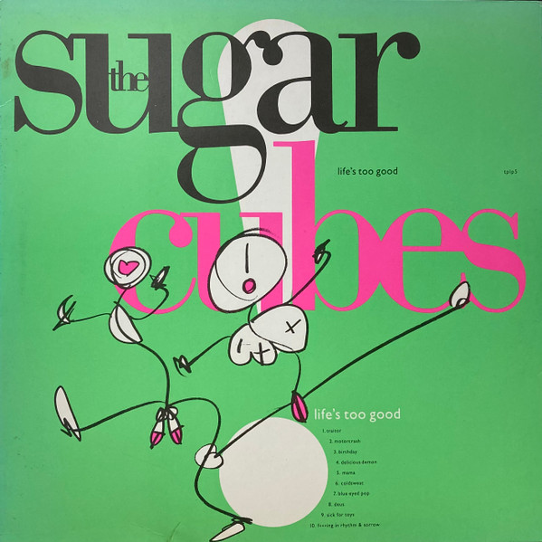 The Sugarcubes — Life's Too Good