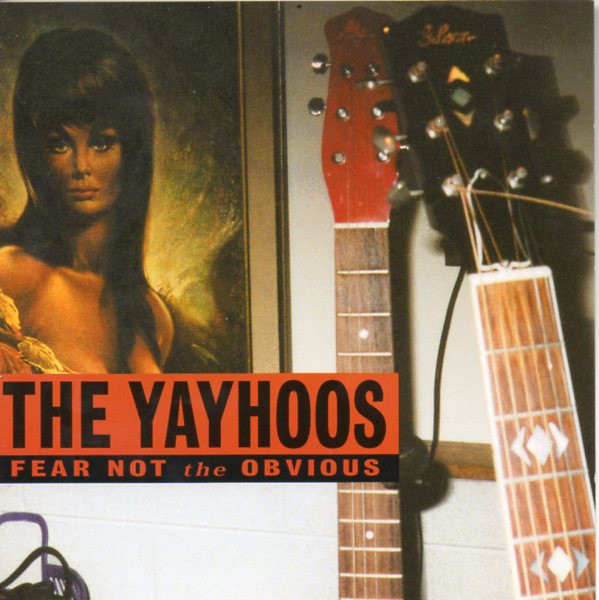 The Yayhoos — Fear Not The Obvious