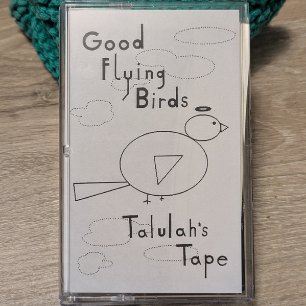 Good Flying Birds — Talulah's Tape