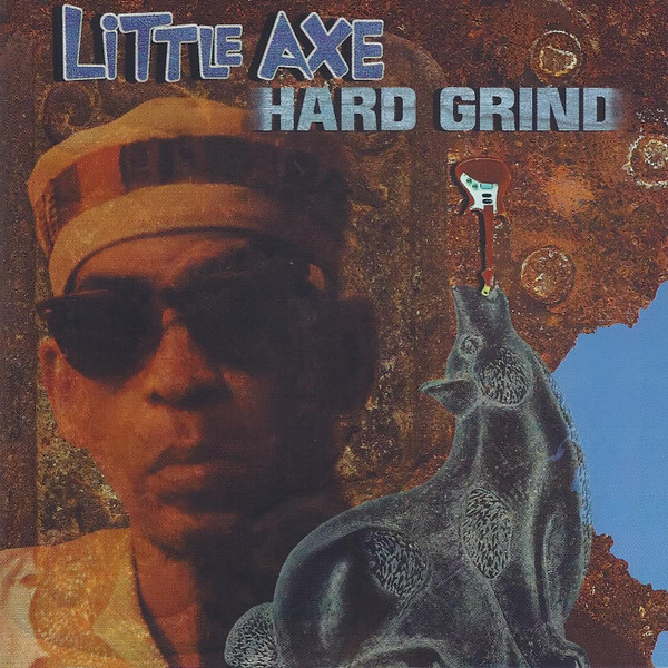 Little Axe — Hard Grind