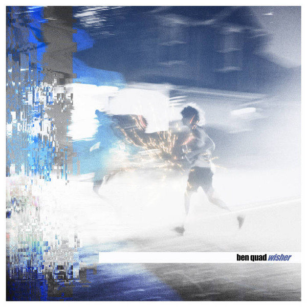 Ben Quad — Wisher