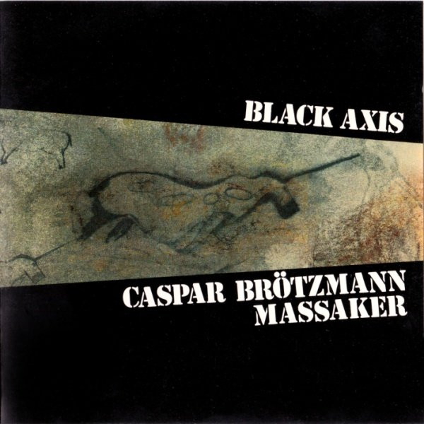 Caspar Brötzmann Massaker — Black Axis