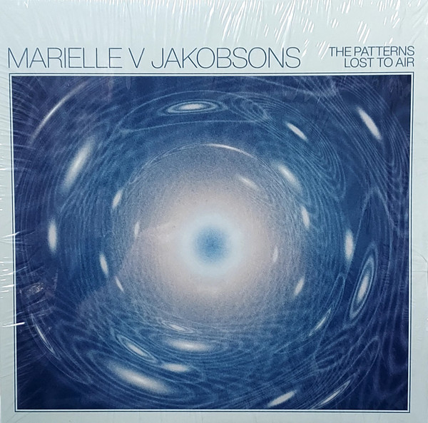 Marielle Jakobsons — The Patterns Lost To Air