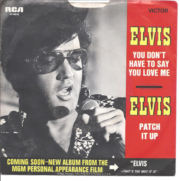 Elvis Presley — You Don't Have To Say You Love Me / Patch It Up