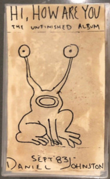 Daniel Johnston — Hi, How Are You: The Unfinished Album