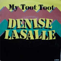 DENISE LASALLE — My Toot Toot - Give Me Yo Most Strongest Whisky