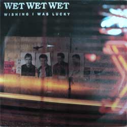 WET WET WET — Wishing I Was Lucky - Words Of Wisdom